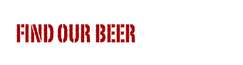 FIND OUR BEER