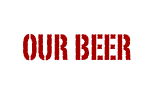 OUR BEER