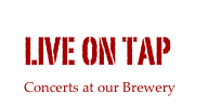 LIVE ON TAP
Concerts at our Brewery
